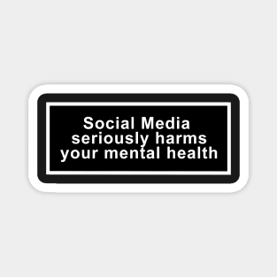 Social Media seriously harms your mental health Magnet