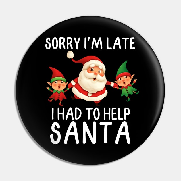 Sorry I'm late, I had to help Santa.  White Letters Pin by FlippinTurtles