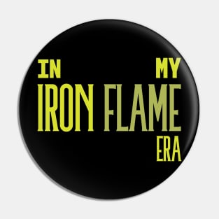 In My Iron Flame Era Neon Green Pin