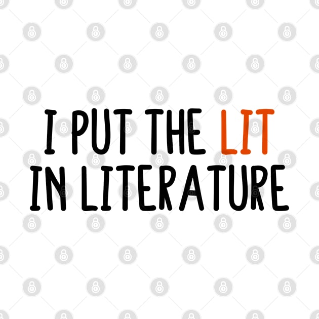 I Put The LIT In Literature by BijStore