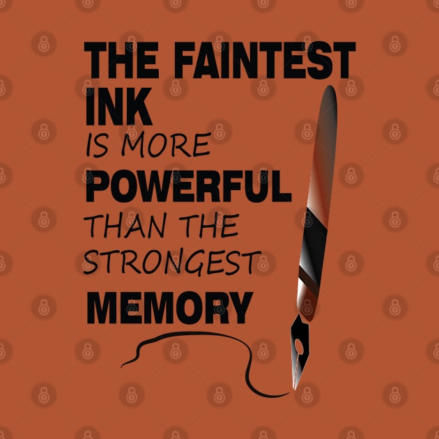 The Faintest Ink Is More Powerful Than The Strongest Memory by khalmer