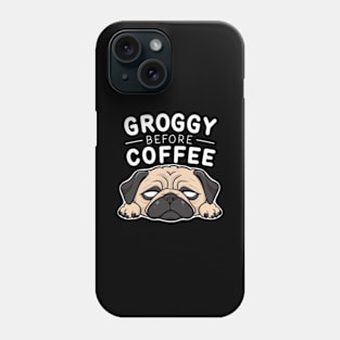 Groggy Before Coffee Phone Case