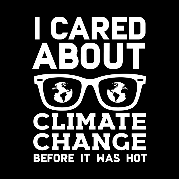 I Cared About Climate Change Before It Was Hot by Eugenex