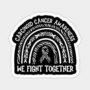 We Fight Together Carcinoid Cancer Awareness Magnet