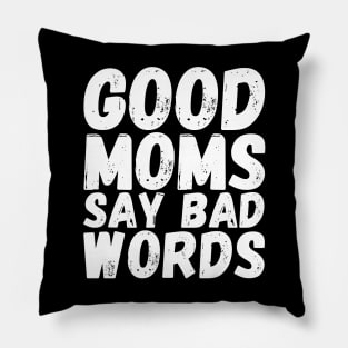 Good moms say bad words Pillow