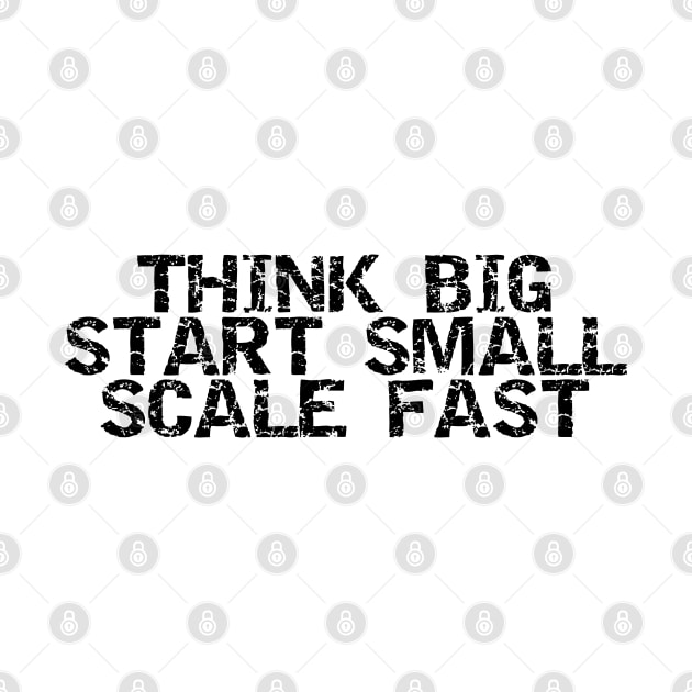 Think Big Start Small Scale Fast by Texevod