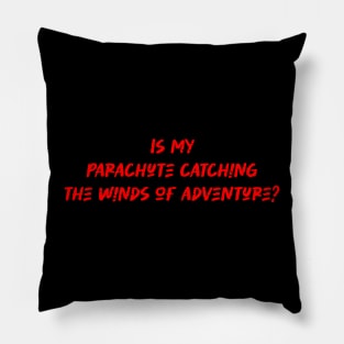 Is my parachute catching the winds of adventure - Paragliding Lover Pillow