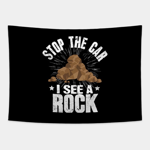 Stop The Car I See A Rock Geologist Tapestry by captainmood