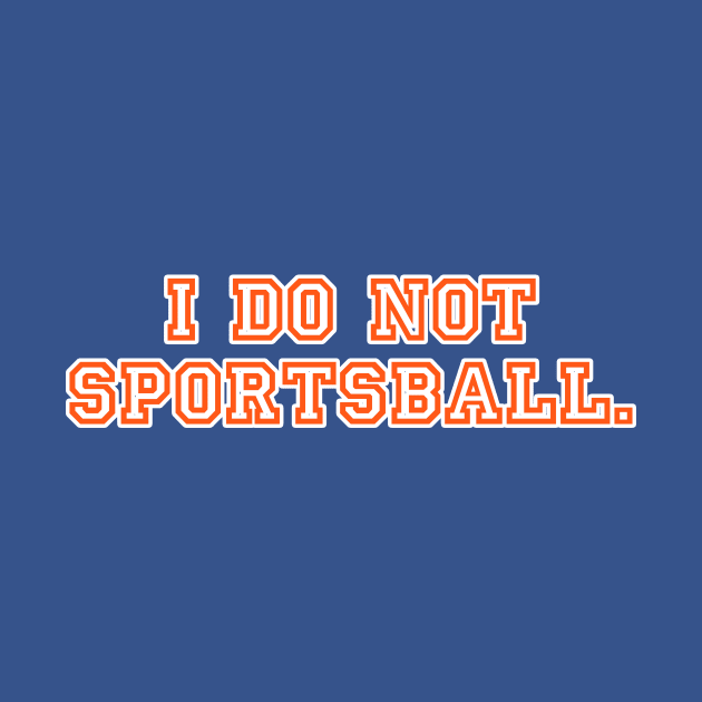 I do not sportsball. by C E Richards
