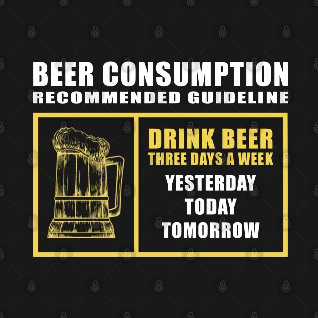 I Only Drink Beer Three Days A Week by Moonsmile Products