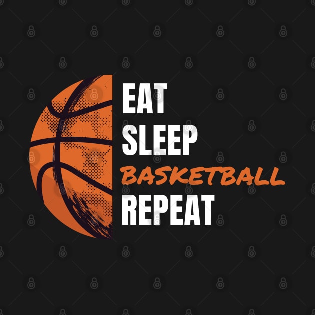 EAT SLEEP BASKETBALL REPEAT by Pot-Hero