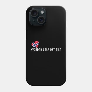 Norwegian Hvordan står det til? Phone Case