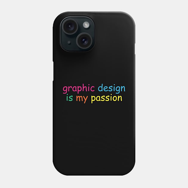 graphic design is my passion in color Phone Case by lorocoart