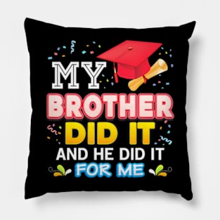 My Brother Did It And He For Me Proud 2024 Graduate Last Day Pillow