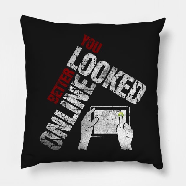 You Looked Better Online for Her - Original Design Pillow by norules