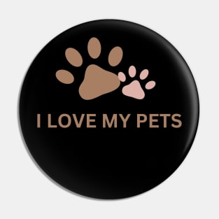 I love my Pets, Pets lover shirt Pin