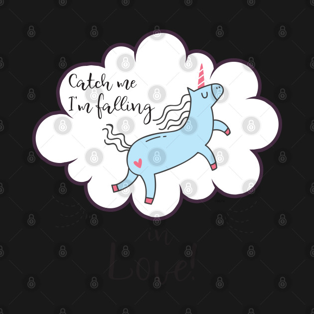 Disover Catch me I'm falling in Love! Unicorn - Unicorn - T-Shirt