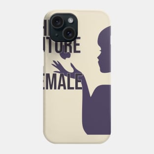 the future is female Phone Case