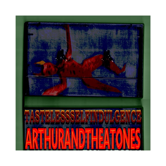 Tastelessselfendulgence by Arthur & The A-Tones