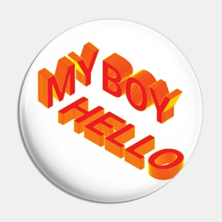3D Hello My Boy Pin