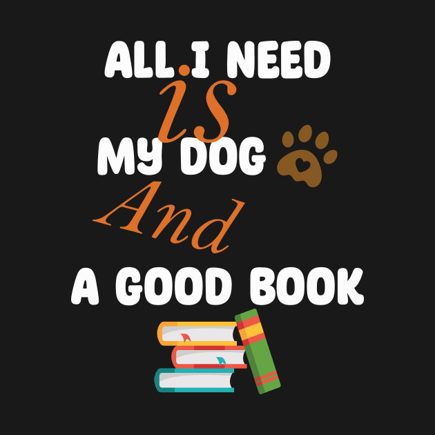 All I Need Is My Dog And A Good Book Kids Girls Dog Owners by MarkonChop