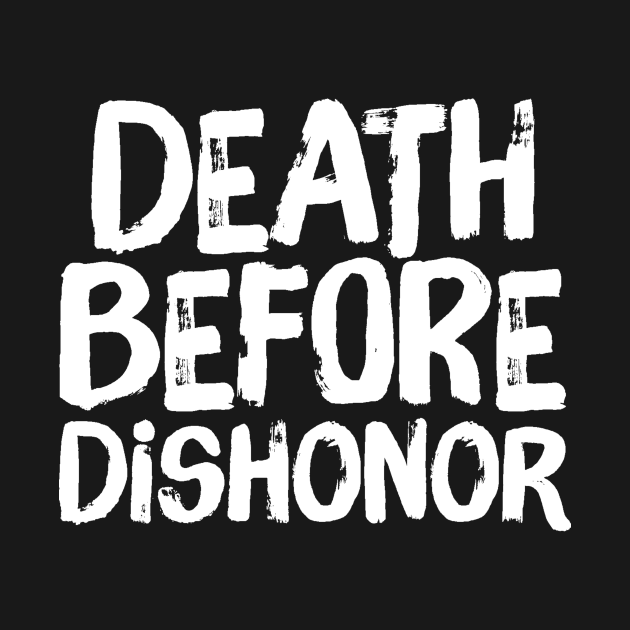 Death Before Dishonor Death Before Dishonor TShirt TeePublic