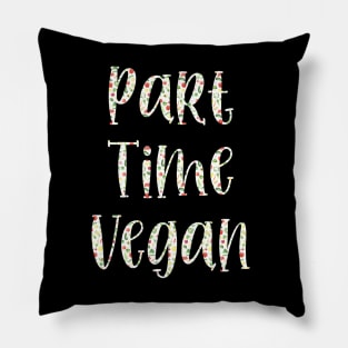 FUNNY PART TIME VEGAN - VEGAN TYPOGRAPHY FILLED WITH A VEGETABLE PATTERN Pillow