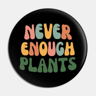 Never Enough Plants-Plant Mom Pin