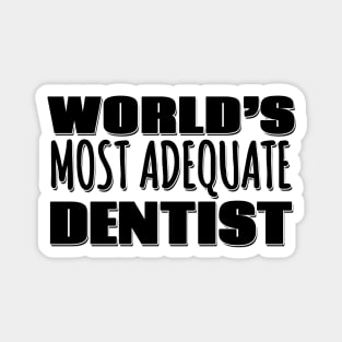 World's Most Adequate Dentist Magnet