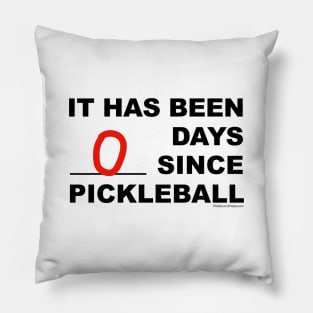 It has been 0 Days Since Pickleball Pillow