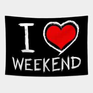 I Love Weekend Funny Humor Quotes - Weekend Lovers Tapestry