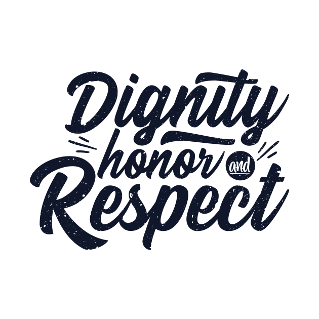 'Dignity Honor and Respect' Military Public Service Shirt by ourwackyhome