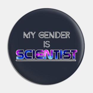 My Gender is Scientist Pin