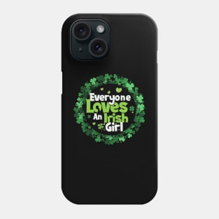 Everyone Love An Irish Girl Phone Case