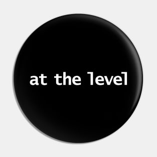 At The Level Pin