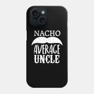 Nacho Average Uncle - mustache design Phone Case