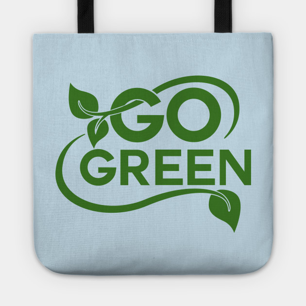 Go Green Naturschutz Tote Teepublic