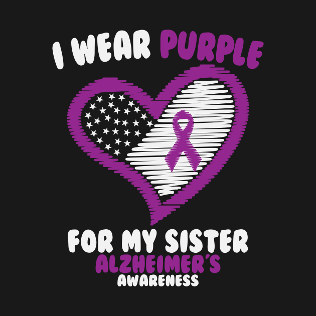 Alzheimers Awareness - I Wear Purple For My Sister by CancerAwarenessStore