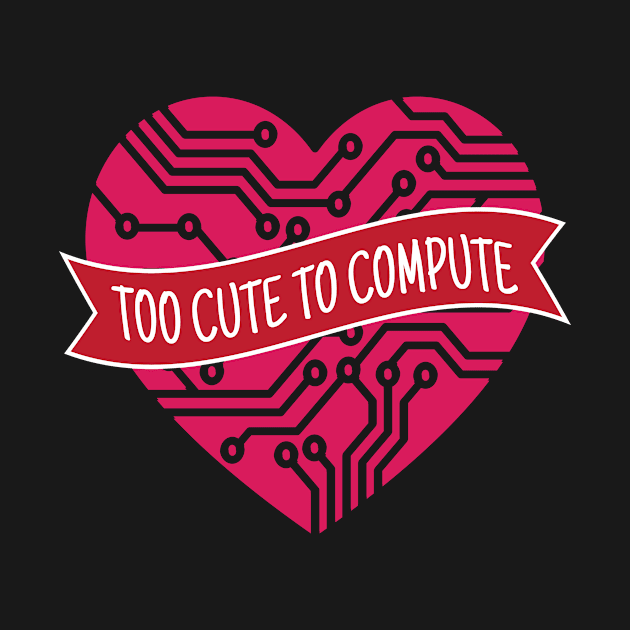 Too Cute To Compute Computer Scientist Hacker It by MooonTees