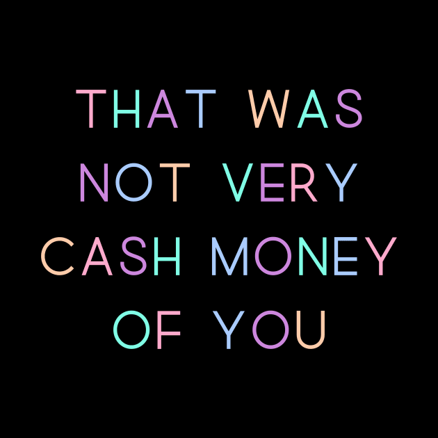 Pastel Aesthetic That Was Not Very Cash Money of You Meme by vintageinspired