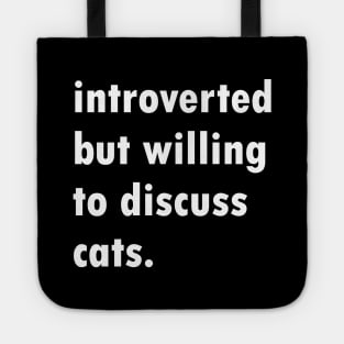 Introverted But Willing To Discuss Cats Tote