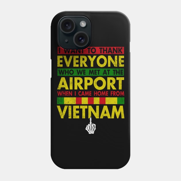 Vietnam Veteran I Want To Thank Everyone Who Met Me At The Airport When I Came Home From Vietnam Phone Case by Otis Patrick