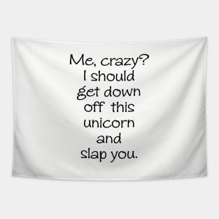 Me Crazy Off My Unicorn Slap You Funny Unicorn Horse Gift Tee Horse Tapestry