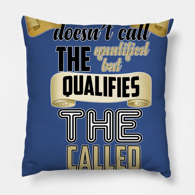 God Qualifies The Called Pillow by CalledandChosenApparel