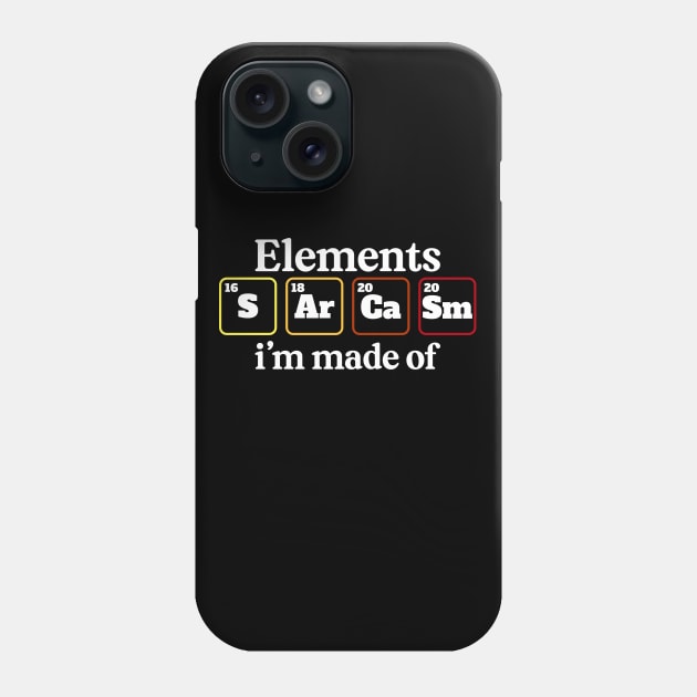 Elements im made of Sarcasm, chemistry periodic ta Phone Case by Jabinga