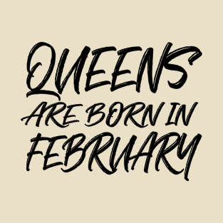 Queens are born in February T-Shirt