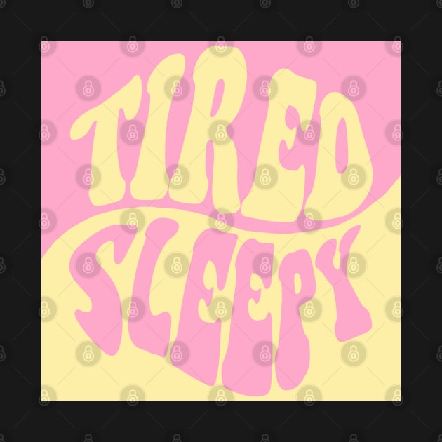 Tired Sleepy, Full Colour, Yellow, Pink by Velvet Earth