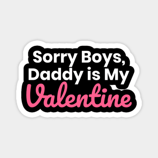 Sorry Boys Daddy Is My Valentine Magnet