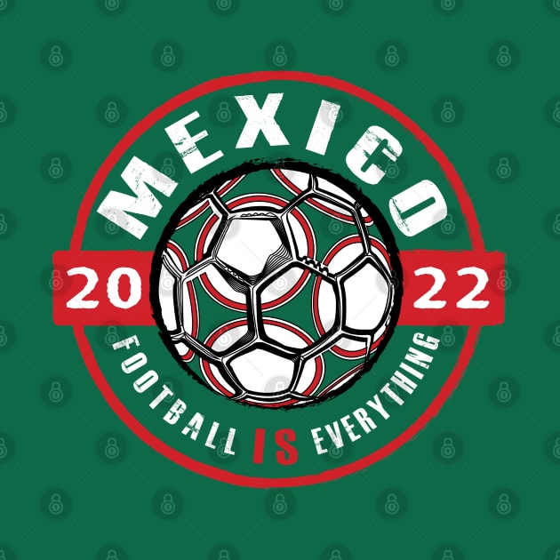 Football Is Everything - Mexico 2022 Vintage by FOOTBALL IS EVERYTHING