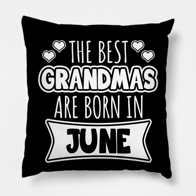 The best grandmas are born in June Pillow by LunaMay